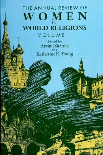 The Annual Review of Women in World Religions: Volume I by Arvind Sharma, Katherine K. Young