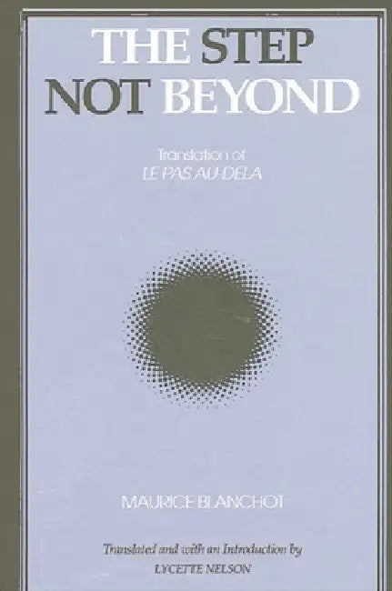 The Step Not Beyond by Maurice Blanchot, Lycette Nelson