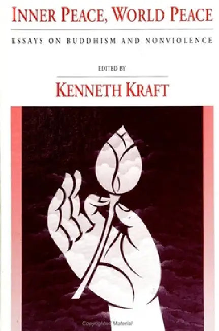 Inner Peace, World Peace: Essays on Buddhism and Nonviolence by Kenneth Kraft