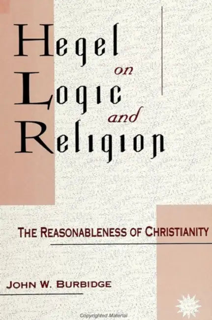 Hegel on Logic and Religion: The Reasonableness of Christianity by John W. Burbidge