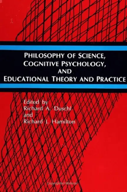 Philosophy of Science, Cognitive Psychology, and Educational Theory and Practice by Richard A. Duschl, Richard J. Hamilton