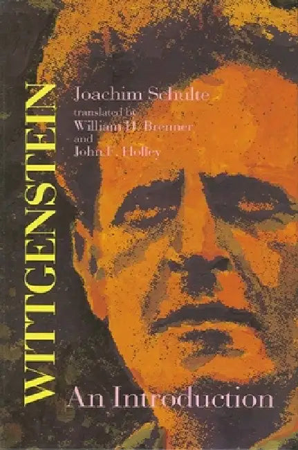 Wittgenstein: An Introduction by Joachim Schulte, William H. Brenner, John F. Holley