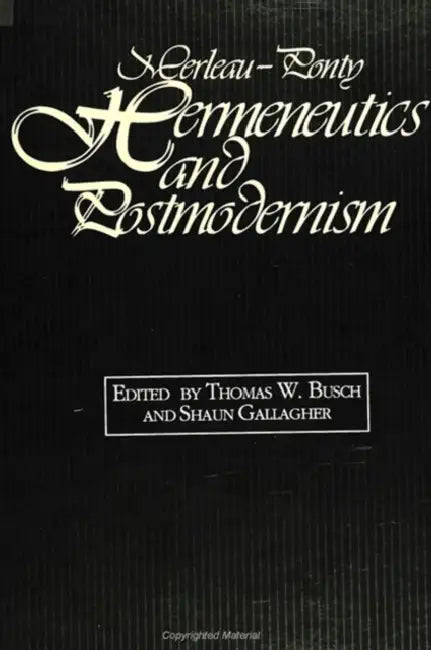Merleau-Ponty, Hermeneutics, and Postmodernism by Paul McAuley