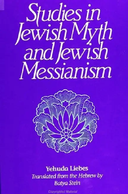 Studies in Jewish Myth and Messianism by Yehuda Liebes, Batya Stein