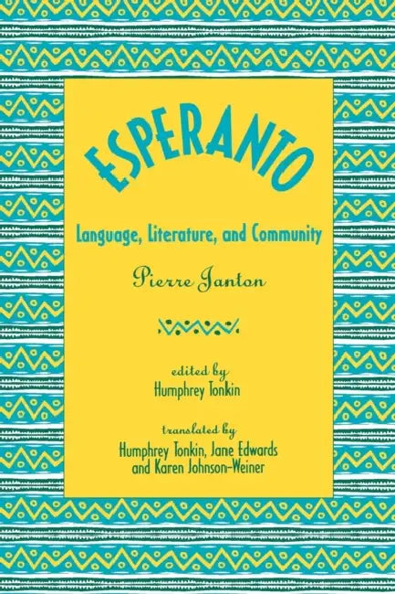Esperanto: Language, Literature, and Community by Pierre Janton, Humphrey Tonkin, Jane Edwards