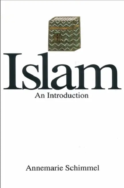 Islam-An Introduction: An Introduction by Annemarie Schimmel