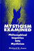 Mysticism Examined: Philosophical Inquiries into Mysticism by Richard H. Jones