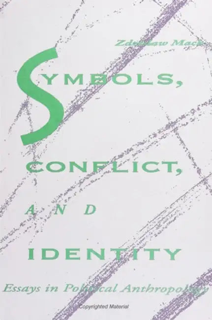 Symbols, Conflict, and Identity: Essays in Political Anthropology by Zdzislaw Mach