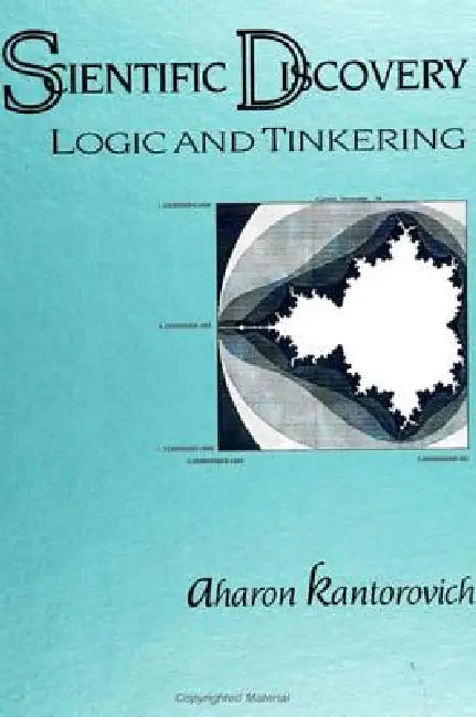 Scientific Discovery: Logic and Tinkering by Aharon Kantorovich