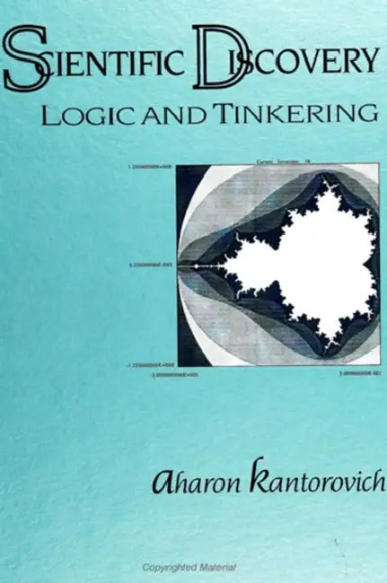 Scientific Discovery: Logic and Tinkering by Aharon Kantorovich