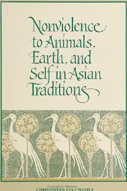 Nonviolence to Animals, Earth, and Self in Asian Traditions by Christopher Key Chapple
