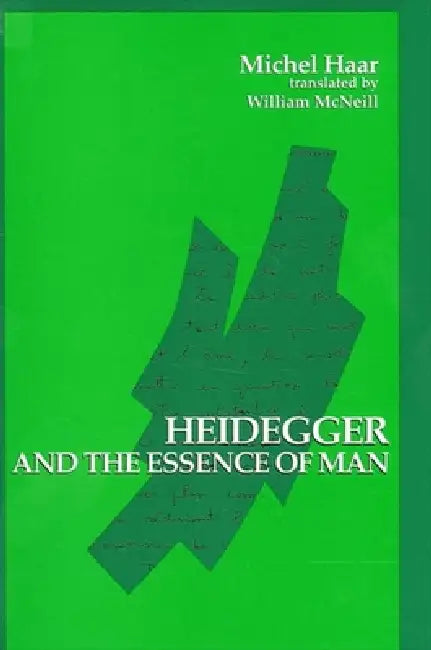 Heidegger and the Essence of Man by Michel Haar, William McNeill, Herbert L. Dreyfus