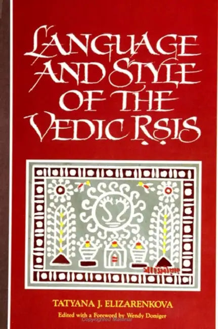 Language and Style of the Vedic Ṛṣis by Tatyana J. Elizarenkova, Wendy Doniger