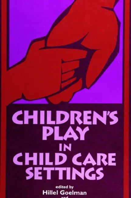 Children's Play in Child Care Settings by Hillel Goelman, Ellen Vineberg Jacobs