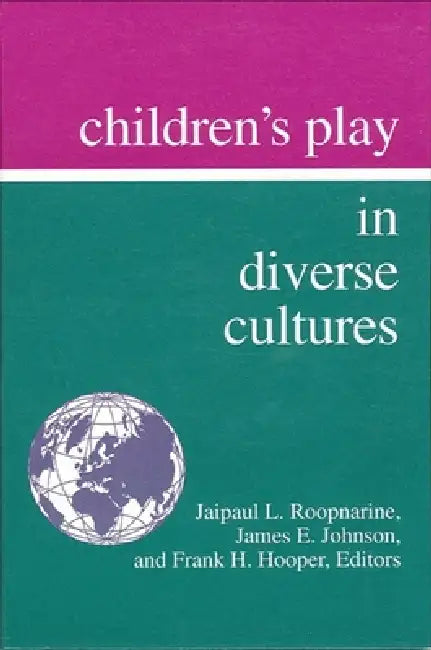 Children's Play in Diverse Cultures by Jaipaul L. Roopnarine, James E. Johnson, Frank H. Hooper