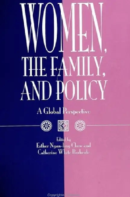 Women, the Family, and Policy: A Global Perspective by Esther Ngan-Ling Chow, Catherine White Berheide