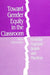 Toward Gender Equity in the Classroom: Everyday Teachers' Beliefs and Practices by Janice L. Streitmatter