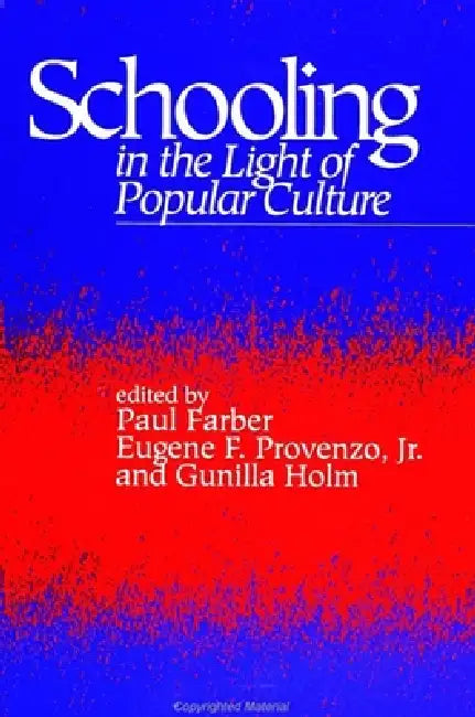Schooling in the Light of Popular Culture by Paul Farber, Jr. Provenzo Eugene F., Gunilla Holm