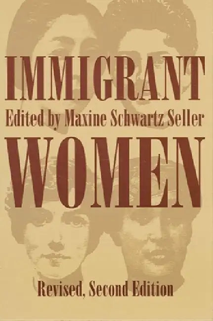 Immigrant Women by Maxine S. Seller