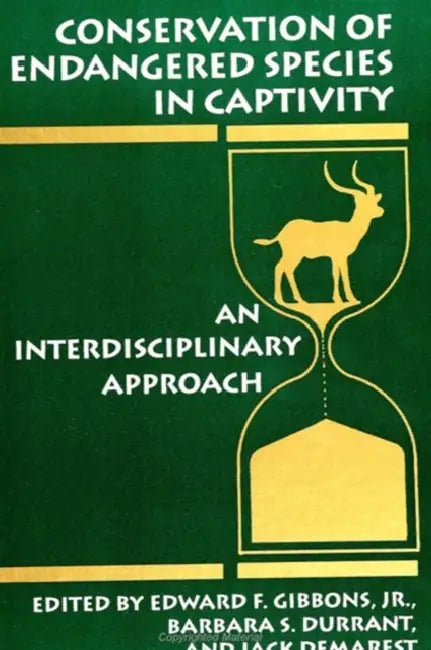 Conservation of Endangered Species in Captivity: An Interdisciplinary Approach by Edward F. Gibbons Jr, Barbara S. Durrant, Jack Demarest