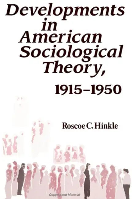 Developments in American Sociological Theory, 1915-1950 by Roscoe C. Hinkle