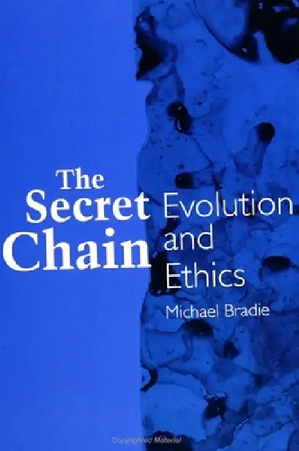 The Secret Chain: Evolution and Ethics by Michael Bradie