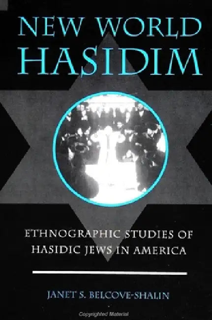 New World Hasidim: Ethnographic Studies of Hasidic Jews in America ...