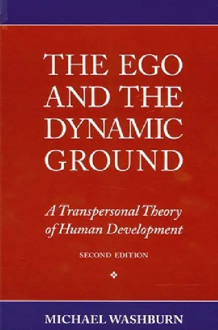 The Ego and the Dynamic Ground by Michael Washburn