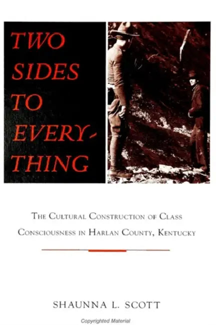 Two Sides to Everything: The Cultural Construction of Class Consciousness in Harlan County, Kentucky by Shaunna L. Scott
