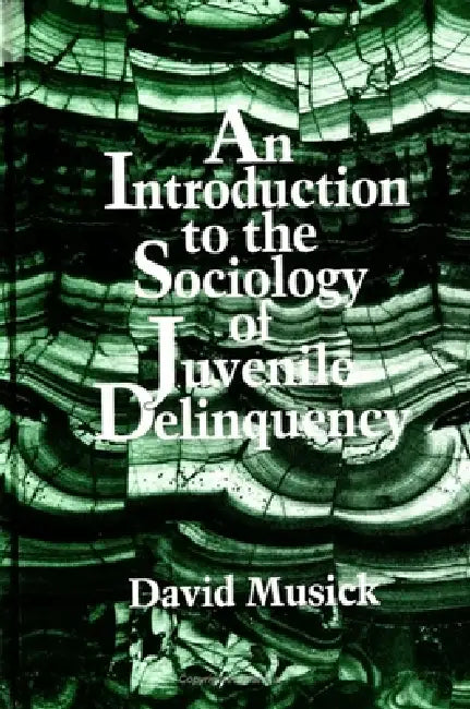 An Introduction to the Sociology of Juvenile Delinquency by David Musick