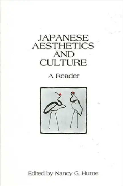 Japanese Aesthetics and Culture: A Reader by Nancy G. Hume