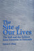 The Site of Our Lives: The Self and the Subject from Emerson to Foucault by James S. Hans