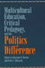 Multicultural Education, Critical Pedagogy, and the Politics of Difference by Christine E. Sleeter, Peter L. McLaren