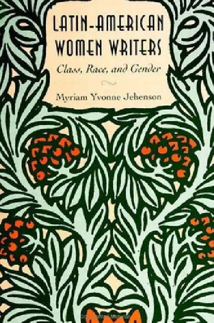 Latin-American Women Writers: Class, Race, and Gender by Myriam Yvonne Jehenson