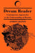 Dream Reader: Contemporary Approaches to the Understanding of Dreams by Anthony Shafton