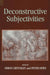 Deconstructive Subjectivities by Simon Critchley, Peter Dews