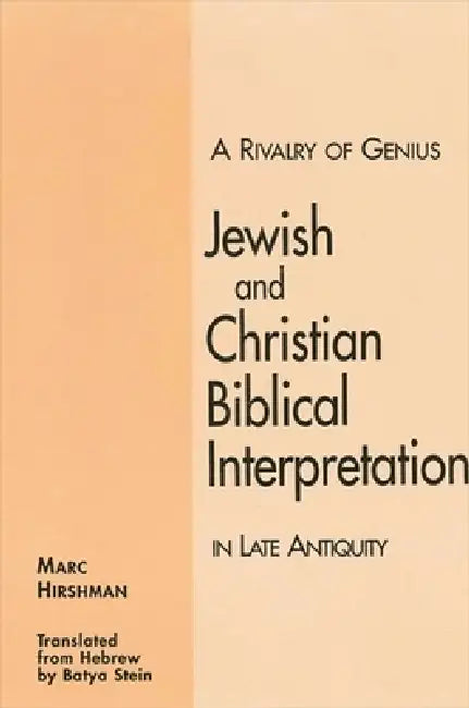 A Rivalry of Genius: Jewish and Christian Biblical Interpretation in Late Antiquity by Marc Hirshman