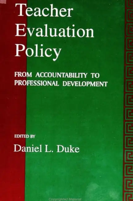 Teacher Evaluation Policy: From Accountability to Professional Development by Daniel L. Duke