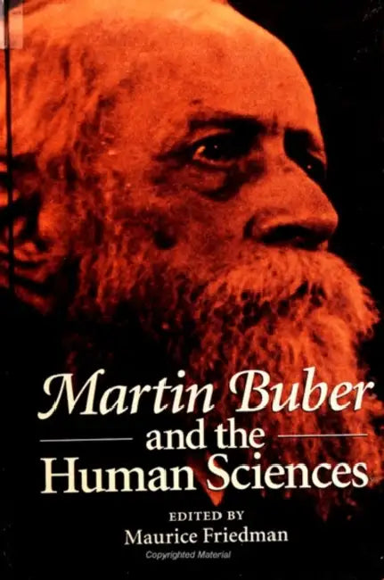 Martin Buber and the Human Sciences by Maurice Friedman