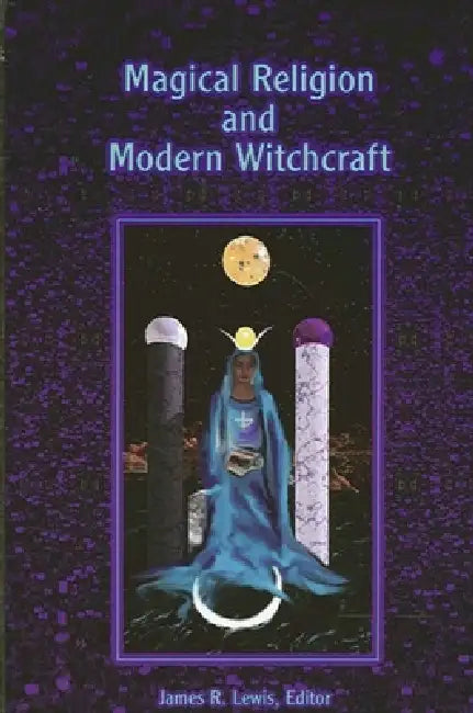Magical Religion and Modern Witchcraft by James R. Lewis