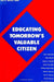 Educating Tomorrow's Valuable Citizen by Joan N. Burstyn