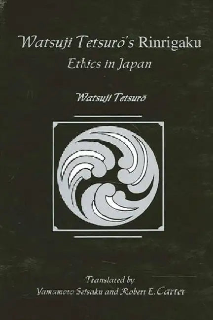 Watsujio Tetsur's Rinrigaku: Ethics in Japan by Watsuji Tetsuro