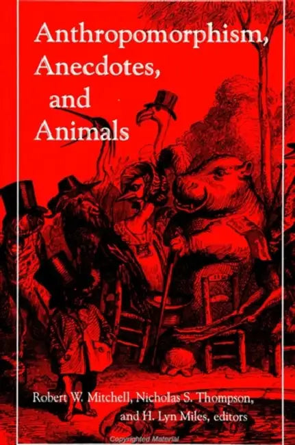 Anthropomorphism, Anecdotes, and Animals by Robert W. Mitchell, Nicholas S. Thompson, H. Lyn Miles