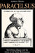 Paracelsus: Speculative Theory and the Crisis of the Early Reformation by Andrew Weeks
