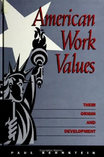 American Work Values: Their Origin and Development by Paul Bernstein