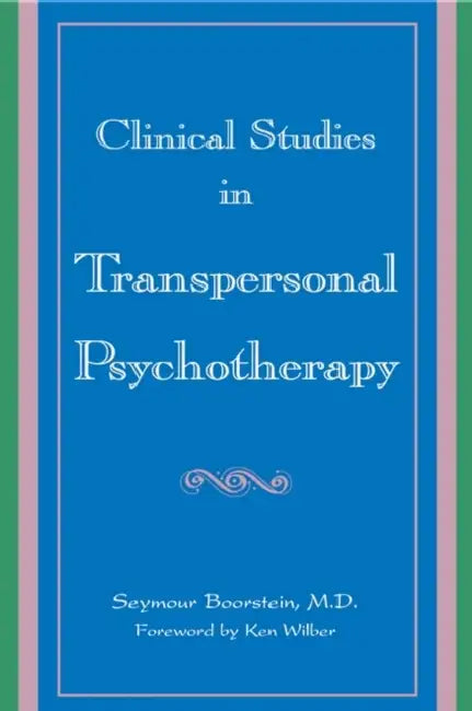Clinical Studies in Transpersonal Psychotherapy by Seymour Boorstein, Ken Wilber