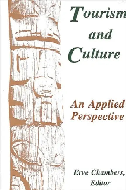 Tourism and Culture: An Applied Perspective by Erve Chambers