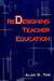 Redesigning Teacher Education by Alan R. Tom