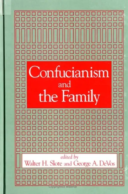 Confucianism and the Family by Walter H. Slote, George A. de Vos