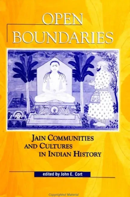 Open Boundaries: Jain Communities and Cultures in Indian History by John E. Cort